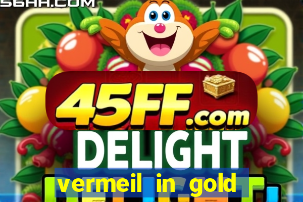 vermeil in gold dublado em português
